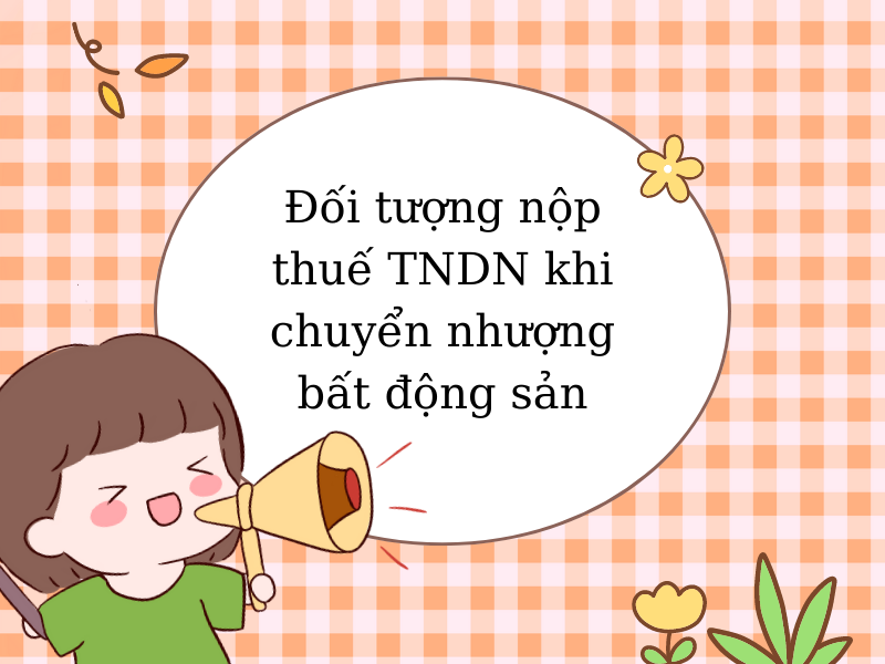 Tính thuế TNDN khi chuyển nhượng bất động sản 2023