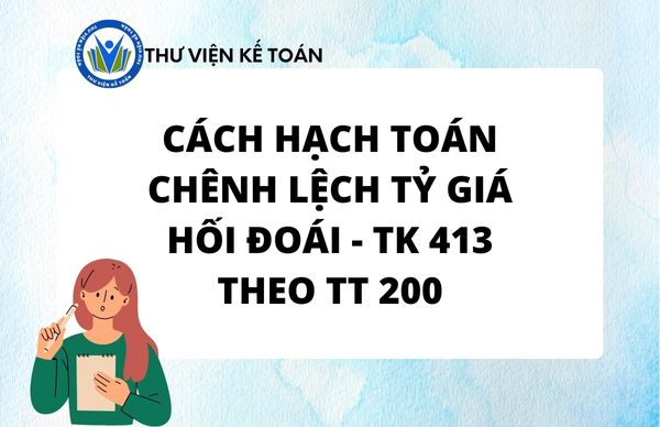 Cách hạch toán chênh lệch tỷ giá hối đoái - TK 413 TT 200