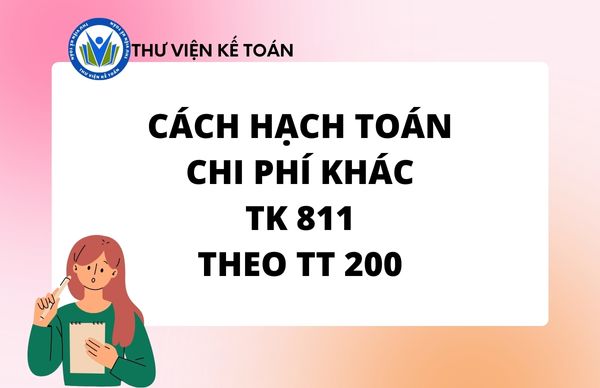 Cách hạch toán chi phí khác - Tài khoản 811 TT 200