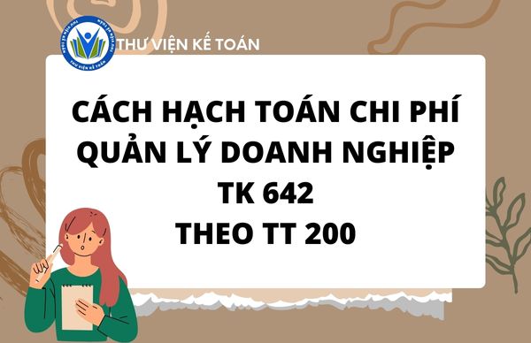 Cách hạch toán chi phí quản lý doanh nghiệp - TK 642 TT 200