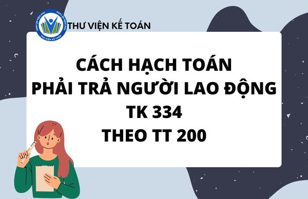 Cách hạch toán phải trả người lao động - TK 334 TT 200