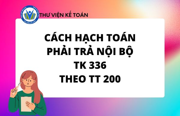 Cách hạch toán phải trả nội bộ - Tài khoản 336 TT 200