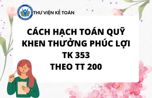 Cách hạch toán quỹ khen thưởng phúc lợi - TK 353 TT 200