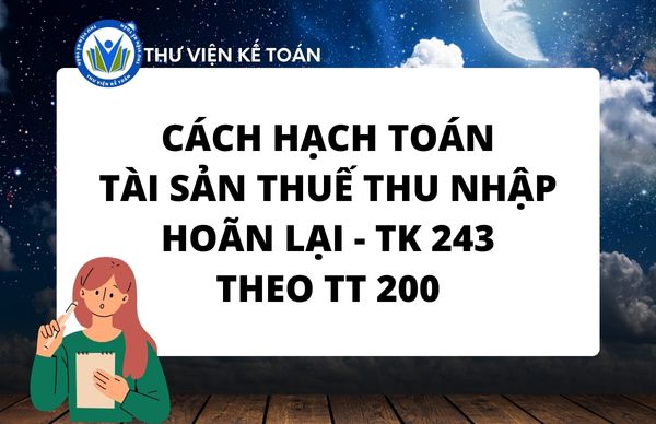 Cách hạch toán tài sản thuế thu nhập hoãn lại -TK 243 TT 200