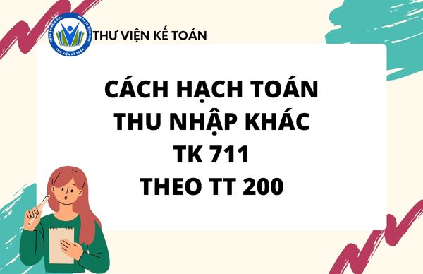 Cách hạch toán thu nhập khác - Tài khoản 711 TT 200