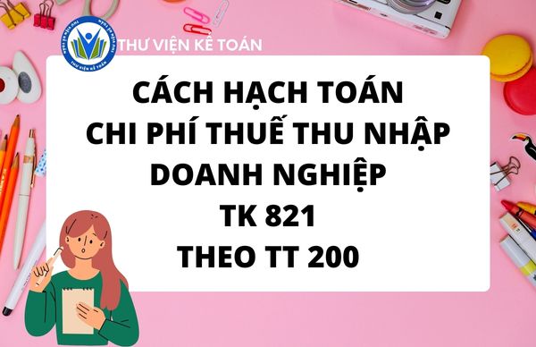 Hạch toán chi phí thuế thu nhập doanh nghiệp- TK 821 TT 200