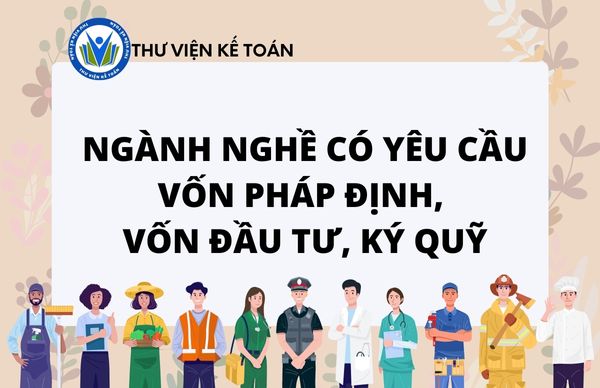 101 ngành nghề có yêu cầu vốn pháp định, vốn đầu tư, ký quỹ