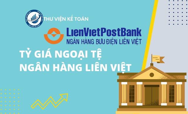 Tỷ giá ngoại tệ ngân hàng Liên Việt