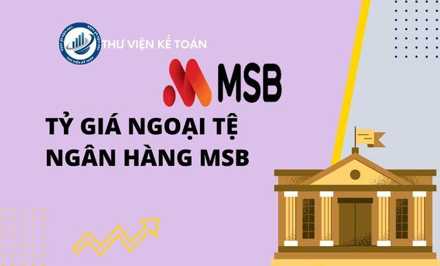 Tỷ giá ngoại tệ ngân hàng MSB mới nhất hôm nay