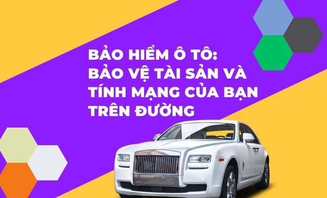 Bảo hiểm ô tô: Bảo vệ tài sản và tính mạng của bạn trên đường