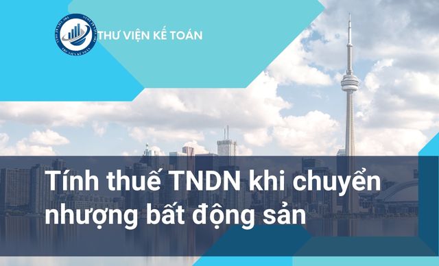 Tính thuế TNDN khi chuyển nhượng bất động sản