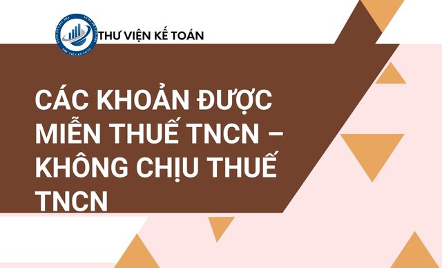 Các khoản được miễn thuế TNCN – không chịu thuế TNCN