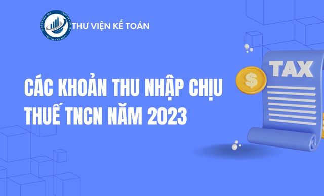 Các khoản thu nhập chịu thuế TNCN năm 2023